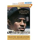 Clemente: The Passion and Grace of Baseball's Last Hero by David Maraniss
