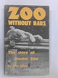 Zoo without bars : the story of Chester Zoo and its founder George Saul Mottershead