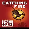 Catching Fire: Hunger Games, Book 2 Catching Fire: Hunger Games, Book 2