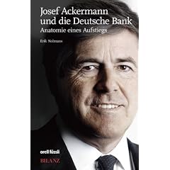 Josef Ackermann und die Deutsche Bank: Anatomie eines Aufstiegs