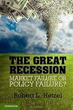 The Great Recession: Market Failure or Policy Failure? (Studies in Macroeconomic History)