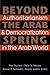 Beyond the Arab Spring: Authoritarianism & Democratization in the Arab World