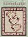 Inspirational Applique: Reflections of Faith, Hope and Love (That Patchwork Place)