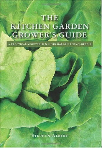 The Kitchen Garden Grower's Guide: A practical vegetable and herb garden encyclopedia