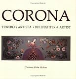 Corona: Bullfighter and Artist/Torero Y Artista