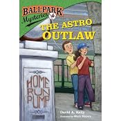 The Astro Outlaw: Ballpark Mysteries, Book 4 | David A. Kelly