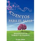 Cuentos para el Alma: Basados en la Torah y el Talmud (Spanish Edition)