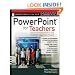 PowerPoint for Teachers: Dynamic Presentations and Interactive Classroom Projects (Grades K-12) (Jossey-Bass Teacher)