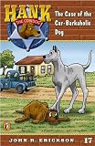 The Case of the Car-Barkaholic Dog (Hank the Cow Dog Series, 17)