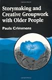 Storymaking and Creative Groupwork with Older People