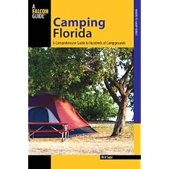 Florida: A Comprehensive Guide to Hundreds of Campgrounds (Falcon Guides Camping)