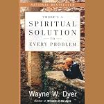 There's a Spiritual Solution to Every Problem | Dr. Wayne W. Dyer