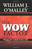 The Wow Factor: Bringing the Catholic Faith to Life