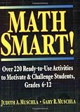 Math Smart!: Over 220 Ready-to-Use Activities to Motivate and Challenge Students, Grades 6-12