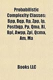 Probabilistic Complexity Classes: BPP, Bqp, Rp, Zpp, IP, Postbqp, Pp, Qma, Rl, Bpl, Awpp, Zpl, Qcma, Am, Ma-