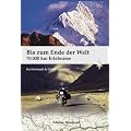 Bis zum Ende der Welt: 70 000 km Erlebnisse