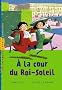 A la cour du Roi-Soleil