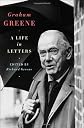 Graham Greene: A Life in Letters