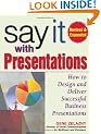 Say It with Presentations, Second Edition, Revised & Expanded: How to Design and Deliver Successful Business Presentations