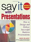 Say It with Presentations: How to Design and Deliver Successful Business Presentations, Revised & Expanded Edition