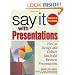 Say It with Presentations, Second Edition, Revised & Expanded: How to Design and Deliver Successful Business Presentations