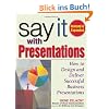 Say it With Presentations: How to Design and Deliver Successful Business Presentations
