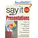 Say It With Presentations: How to Design and Deliver Successful business presentations