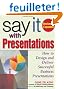 Say It With Presentations: How to Design and Deliver Successful business presentations