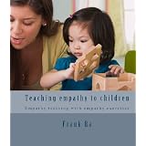 Empathy and Parenting: teaching empathy with children - Empathy training with empathy exercises ~ Frank Ra
