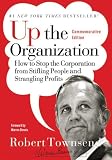 Up the Organization: How to Stop the Corporation from Stifling People and Strangling Profits (J-B Warren Bennis Series)