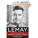 LeMay: The Life and Wars of General Curtis LeMay