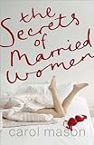 The Secrets of Married Women by Carol Mason