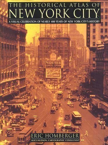 The Historical Atlas of New York City: A Visual Celebration of Nearly 400 Years of New York City's History (Henry Holt Reference Book) Hardcover - December, 1994