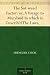 The Sot-weed Factor: or, A Voyage to Maryland In which is Describ'd The Laws, Government, Courts and Constitutions of the Country