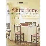 The White Home: Creating Rooms You Love to Live in (The Small Book of Home Ideas)