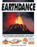 Earthdance: How Volcanoes, Earthquakes, Tidal Waves and Geysers Shake Our Restless Planet
