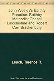 John Wesley's earthly paradise : Raithby Methodist Chapel, Lincolnshire and Robert Carr Brackenbury