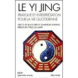 Le Yi Jing : Pratique et interpr�tation pour la vie quotidiennepar Arlette De Beaucorps