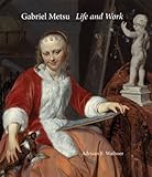Gabriel Metsu life and work : a catalogue raisonné