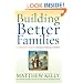 Building Better Families: A Practical Guide to Raising Amazing Children