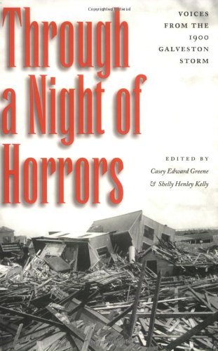 Through a Night of Horrors: Voices from the 1900 Galveston Storm