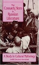 The Cossack Hero in Russian Literature: A Study in Cultural Mythology (Studies of the Harriman Institute) The Cossack Hero in Russian Literature: A Study in Cultural Mythology (Studies of the Harriman Institute)