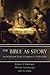 The Bible as Story: An Introduction to Biblical Literature