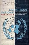 Law without Nations?: Why Constitutional Government Requires Sovereign States