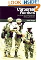 Corporate Warriors: The Rise of the Privatized Military Industry (Cornell Studies in Security Affairs)