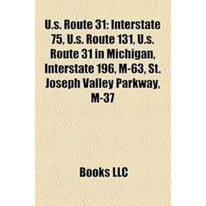 U.S. Route 31: Interstate 75, U.S. Route 131, U.S. Route 31 in Michigan, Interstate 196, M-63, St. Joseph Valley Parkway, M-37