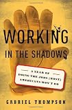 Working in the Shadows: A Year of Doing the Jobs (Most) Americans Won't Do