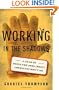 Working in the Shadows: A Year of Doing the Jobs (Most) Americans Won't Do