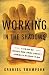 Working in the Shadows: A Year of Doing the Jobs (Most) Americans Won't Do