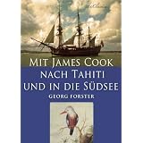 Mit James Cook nach Tahiti und in die S�dsee (Illustriert)von "Georg Forster"